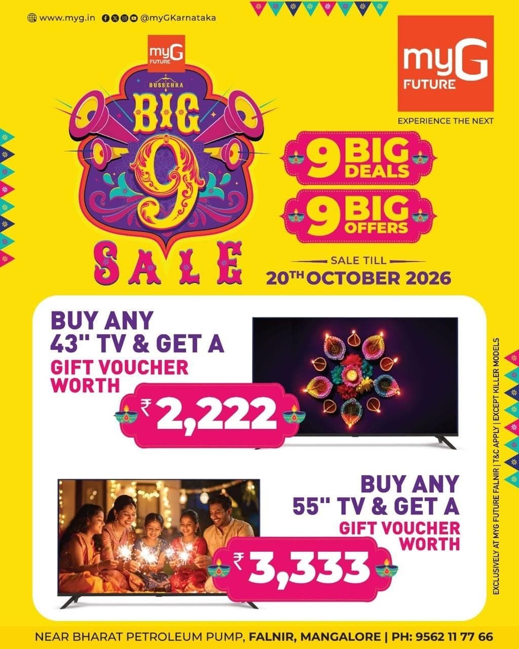 Bring home a new Smart TV and enjoy exciting gift vouchers during the myG Future Big 9 Sale.
Buy any 43-inch TV and get a gift voucher worth ₹2,222.
Buy any 55-inch TV and get a gift voucher worth ₹3,333.
Make your festive celebrations more special with exciting TV deals and exclusive shopping benefits at myG Future Mangaluru.
Offer Valid Until: October 20, 2026
Visit myG Future Mangaluru and grab these limited-time TV offers.
T&C APPLY.