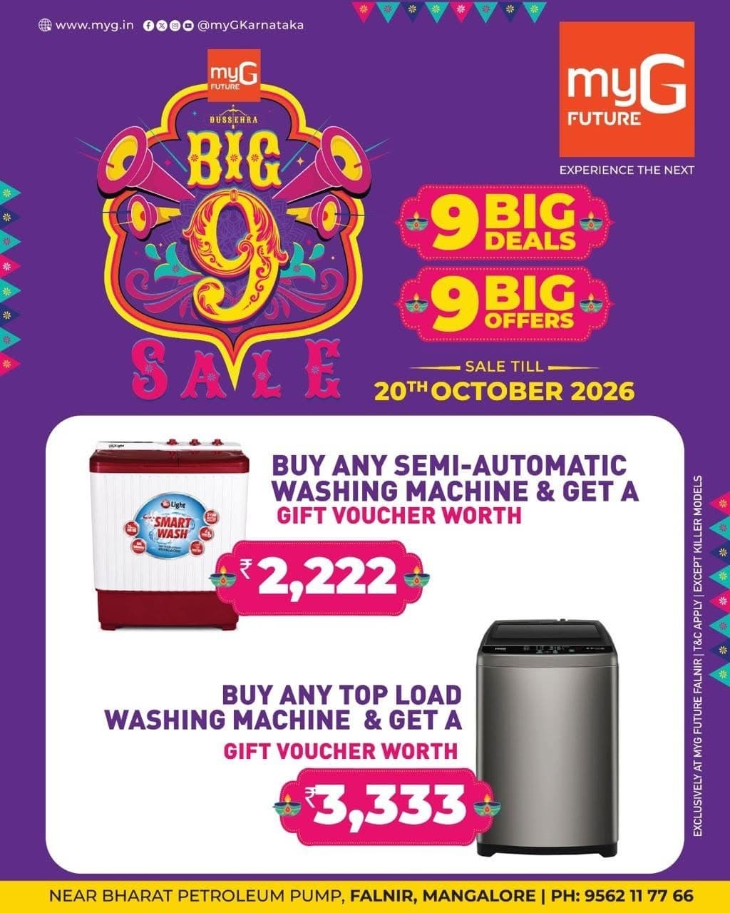 Make laundry easier with exciting festive offers during the myG Future Big 9 Sale.
Buy any Semi-Automatic Washing Machine and get a gift voucher worth ₹2,222.
Buy any Top Load Washing Machine and get a gift voucher worth ₹3,333.
Upgrade your home appliances and enjoy exclusive festive benefits at myG Future Mangaluru.
Offer Valid Until: October 20, 2026
Visit myG Future Mangaluru and grab these limited-time washing machine offers.
T&C APPLY.