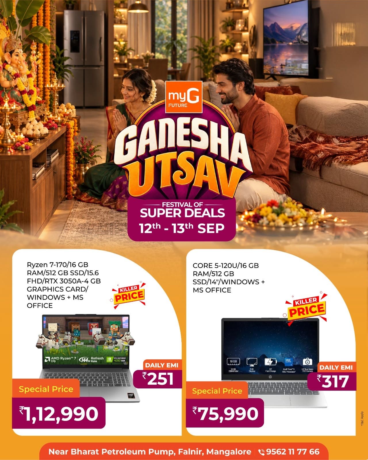 Looking for a powerful laptop at an unbeatable price?

 Here’s your chance to upgrade your work, study and entertainment experience with exciting Ganesha Utsav Super Deals.

Ryzen 7 Laptop with 16 GB RAM, 512 GB SSD and RTX 3050A 4 GB Graphics at just ₹1,12,990
 Easy EMI from only ₹251 per day

Core 5 Laptop with 16 GB RAM and 512 GB SSD at just ₹75,990
 Easy EMI from only ₹317 per day

Offer valid on 12th and 13th September.

T&C APPLY