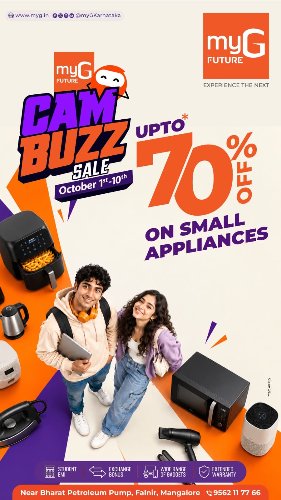 Upgrade your everyday essentials for less at the CAM BUZZ SALE at myG Future Mangaluru. Enjoy up to 70% OFF on a wide range of small appliances, including air fryers, microwave ovens, electric kettles, irons, hair dryers and more.
Discover useful appliances for your kitchen, home and personal care while enjoying exciting savings during this limited-period sale.
CAM BUZZ SALE valid from 1st to 10th October 2026.
Visit myG Future, near Bharat Petroleum Pump, Falnir, Mangaluru today.

T&C APPLY.