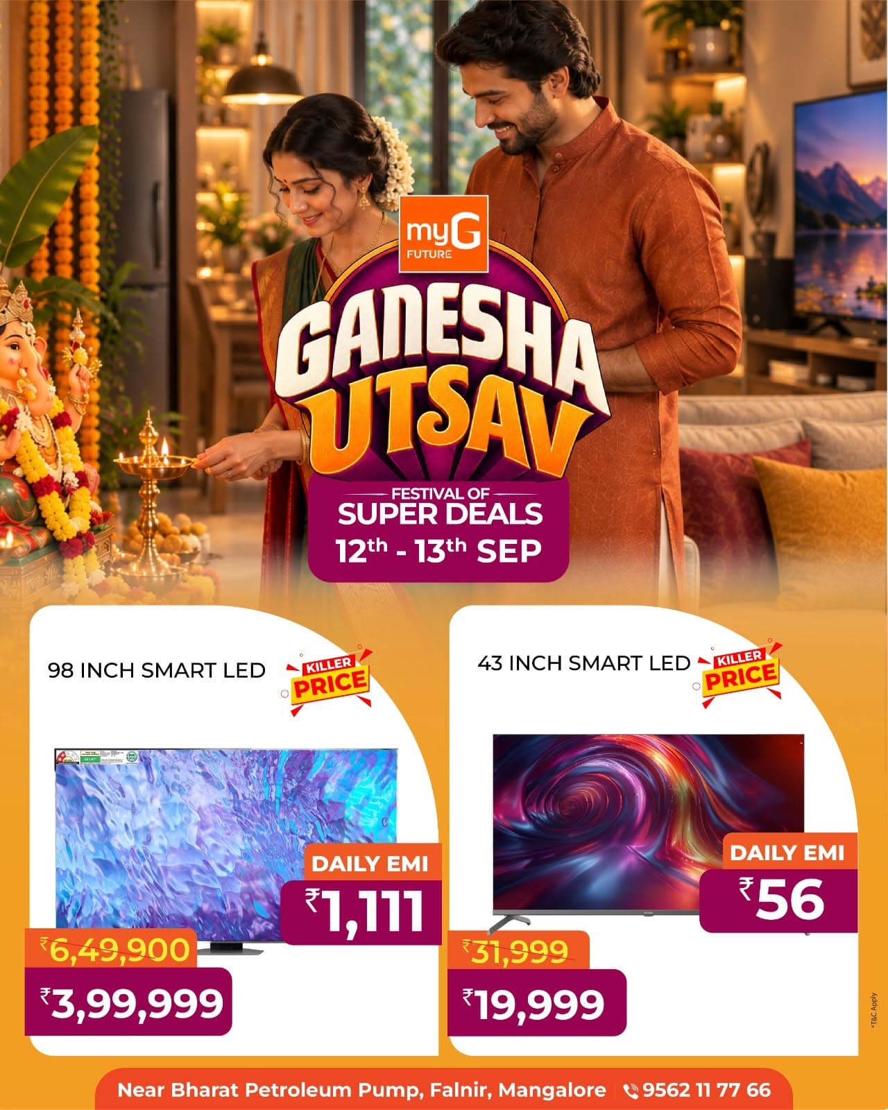Looking for a Smart LED TV at an unbeatable price?

Here’s your chance to upgrade your entertainment experience with exciting Ganesha Utsav Super Deals.

98 Inch Smart LED TV at just ₹3,99,999
 Easy EMI from only ₹1,111 per day

43 Inch Smart LED TV at just ₹19,999
 Easy EMI from only ₹56 per day

Enjoy Killer Prices and amazing offers on selected Smart LED TVs.

Take the Price Challenge and bring home your favorite Smart TV at a deal you simply can’t resist.

Offer valid on 12th and 13th September.

T&C APPLY