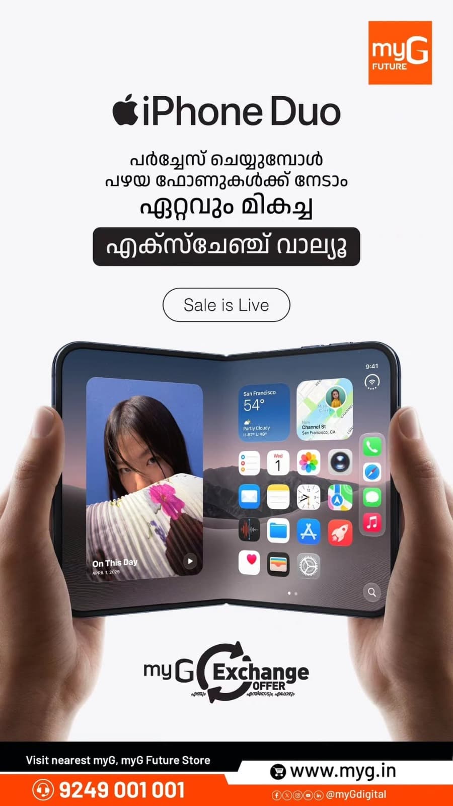 Upgrade to the iPhone Duo with exciting exchange offers at myG Future. Exchange your old smartphone and enjoy attractive exchange value towards your new iPhone purchase.

Get more value for your old phone and make your next smartphone upgrade even better.

Visit your nearest myG Store and explore the latest iPhone exchange offers.

T&C APPLY.
