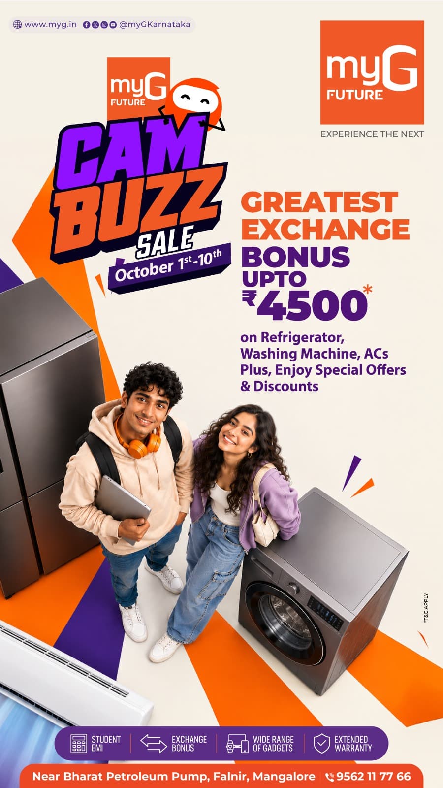 The CAM BUZZ SALE at myG Future Mangaluru brings bigger value to your home appliance upgrade. Exchange your old appliance and get an exchange bonus of up to ₹4,500* on refrigerators, washing machines and ACs.
Plus, explore special offers and discounts across a wide range of home appliances, with added benefits on eligible purchases.
CAM BUZZ SALE valid from 1st to 10th October 2026.
Visit myG Future, near Bharat Petroleum Pump, Falnir, Mangaluru and upgrade for more value.

T&C APPLY.