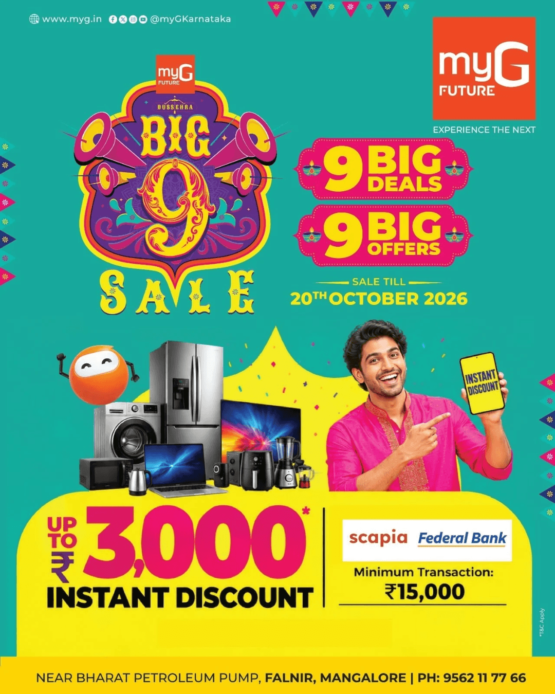 Get exciting savings on your favourite electronics and home appliances at myG Future Mangaluru Explore 9 Big Deals and 9 Big Offers with an instant discount of up to ₹3,000 on eligible purchases using Scapia Federal Bank, with a minimum transaction of ₹15,000.
Discover special offers on smart TVs, refrigerators, washing machines, laptops, kitchen appliances and electronic gadgets.
Offer Valid Till: 20th October 2026
Visit myG Future, near Bharat Petroleum Pump, Falnir, Mangaluru, and enjoy exclusive shopping deals on your favourite products.
T&C APPLY