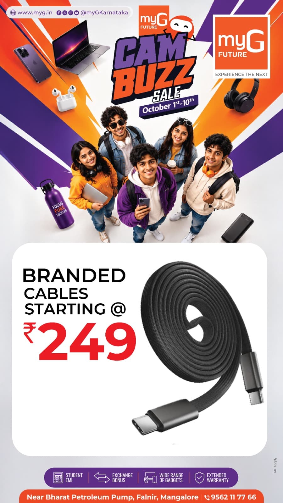 Find reliable charging essentials during the myG Future Campus Buzz Sale in Mangaluru from October 1st–10th. Explore branded charging cables for smartphones, tablets, power banks and other compatible devices. Whether you need an extra cable for college, office, travel or everyday charging, discover a wide selection of mobile accessories, Type-C cables, charging cables, adapters, chargers, power banks and other gadget essentials at myG Future Mangaluru. Visit during Campus Buzz Sale for special offers across tech accessories and gadgets.