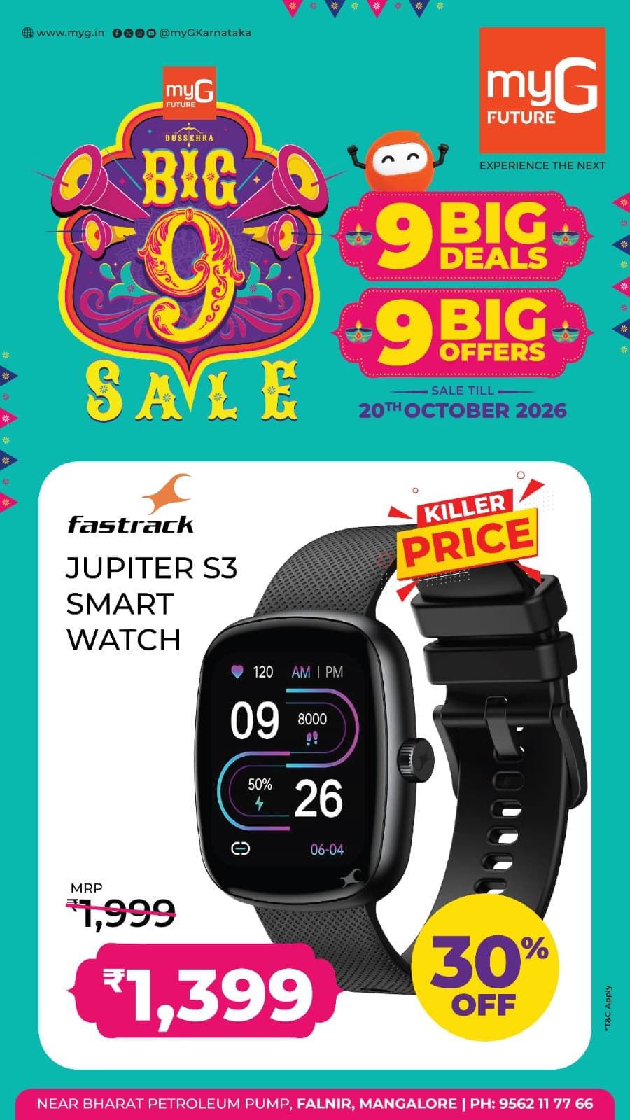Make your everyday style smarter with the Big 9 Sale at myG Future Mangaluru. Explore 9 Big Deals and 9 Big Offers on your favourite electronics and gadgets.
Get the Fastrack Jupiter S3 Smart Watch at a killer price of just ₹1,399, instead of the regular MRP of ₹1,999, with 30% OFF.
Upgrade your wrist with a stylish smartwatch at an exciting price.
Sale valid until 20th October 2026.
Visit myG Future Mangaluru and grab this limited-time offer.
T&C APPLY.