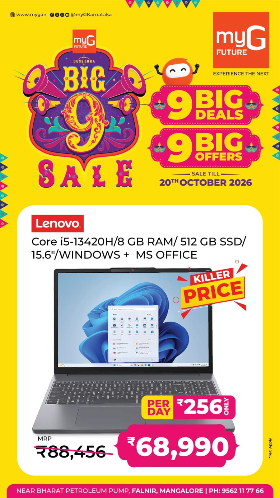 Find exciting laptop deals at myG Future Mangaluru during the Big 9 Sale. Get the Lenovo Core i5 Laptop with a 13th Gen Intel Core i5-13420H processor, 8GB RAM, 512GB SSD, 15.6-inch display, Windows and MS Office at a special killer price of ₹68,990, instead of the regular MRP of ₹88,456.
Enjoy smooth performance for work, studies and everyday tasks, with convenient EMI options starting at just ₹256 per day during the 9 Big Deals and 9 Big Offers Sale.
Offers valid until October 20, 2026.
T&C APPLY.