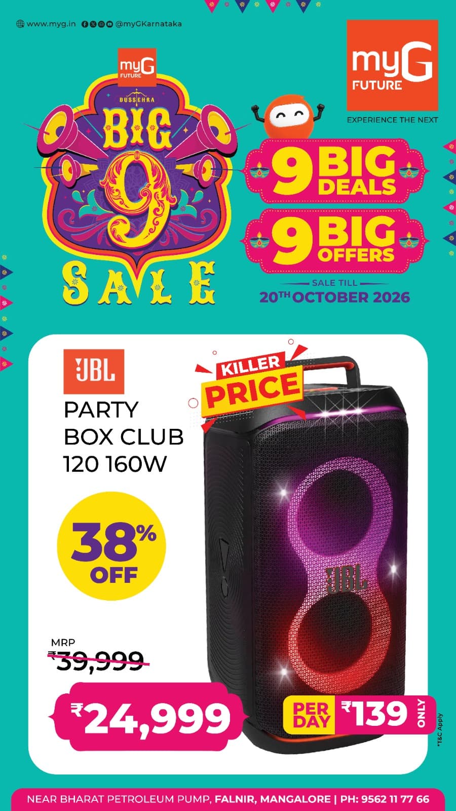 Turn up the music with the Big 9 Sale at myG Future Mangaluru. Explore 9 Big Deals and 9 Big Offers on branded speakers and audio systems at exciting prices.
Get the JBL PartyBox Club 120 160W Speaker at a special price of just ₹24,999 instead of ₹39,999.
Enjoy 38% OFF and easy EMI options starting at just ₹139 per day. Bring home powerful sound, vibrant lighting and an exciting music experience with this JBL party speaker.
Sale valid until 20th October 2026.
Visit myG Future Mangaluru and explore the latest JBL speaker and audio system offers.
T&C APPLY.