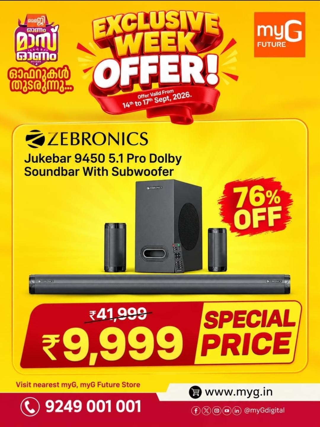 Bring home powerful entertainment with the Zebronics Jukebar 9450 5.1 Pro Dolby Soundbar with Subwoofer during the myG Exclusive Week Offer. Enjoy immersive Dolby sound, powerful bass and a complete home entertainment experience at an exciting 76% off.
Get it at the special price of just ₹9,999.

Exclusive Week Offer valid from 14th to 17th September 2026. Visit your nearest myG store and grab the deal.

T&C APPLY