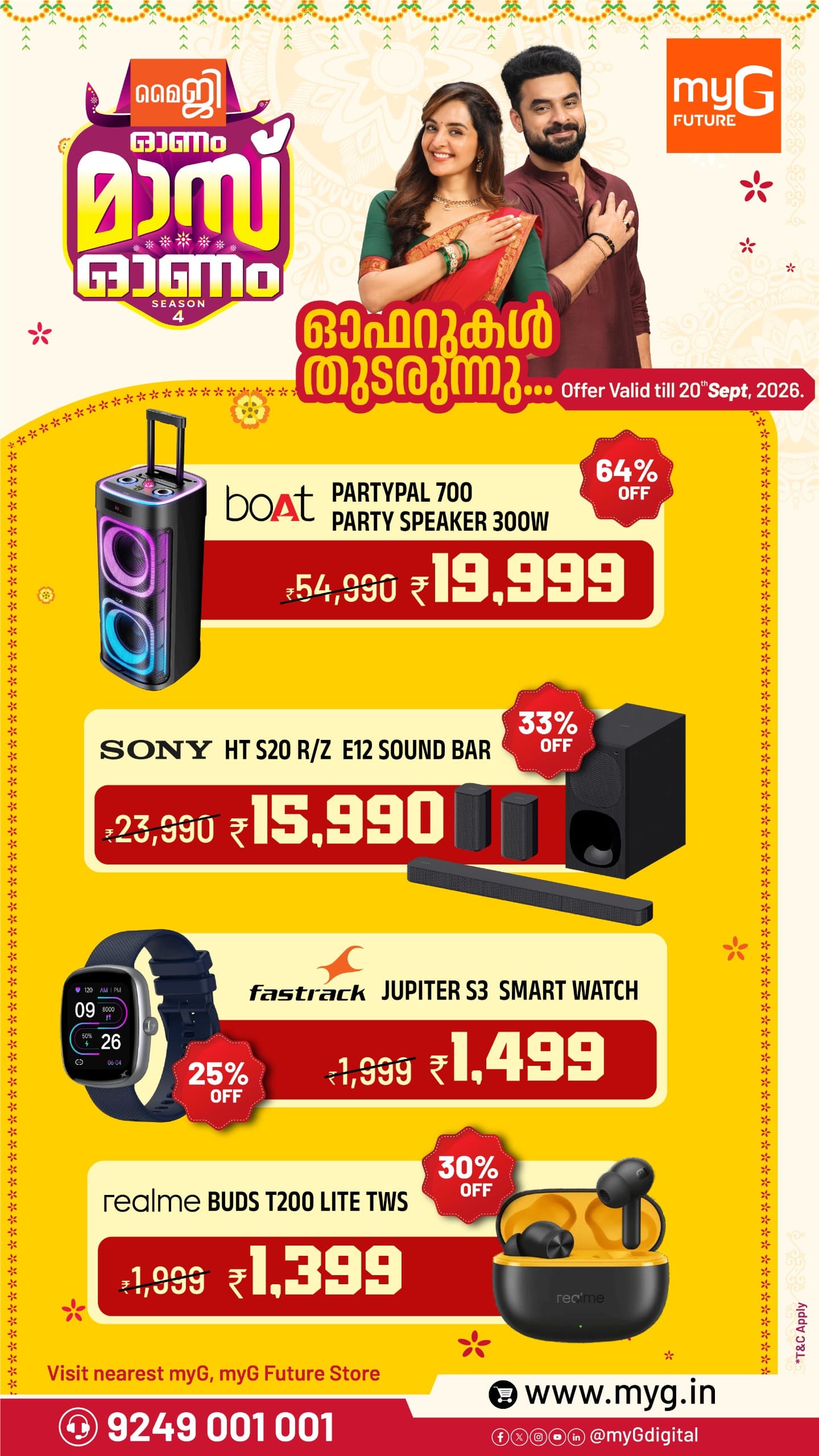 Upgrade your entertainment and everyday essentials with exciting offers at myG. Get the boAt PartyPal 700 Party Speaker for ₹19,999, Sony HT-S20R Soundbar for ₹15,990, Fastrack Jupiter S3 Smartwatch for ₹1,499 and realme Buds T200 Lite TWS for ₹1,399.
Enjoy powerful audio, smart features and impressive performance at special offer prices. Offer valid until 20 September 2026.
T&C apply.