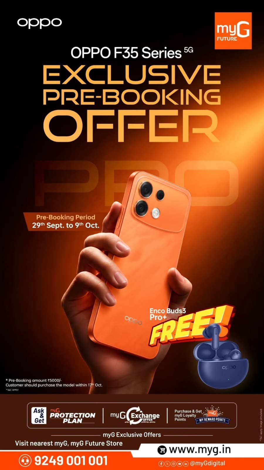 A new phone with a bonus worth booking for. Get FREE OPPO Enco Buds3 Pro+ with the OPPO F35 Series 5G exclusive pre-booking offer at myG.
Pre-book with ₹5,000 between 29 September and 9 October, and complete your purchase by 17 October to claim the offer. Your smartphone upgrade now comes with something extra for your playlists.
Book yours at myG Future before the offer ends.
T&C apply.