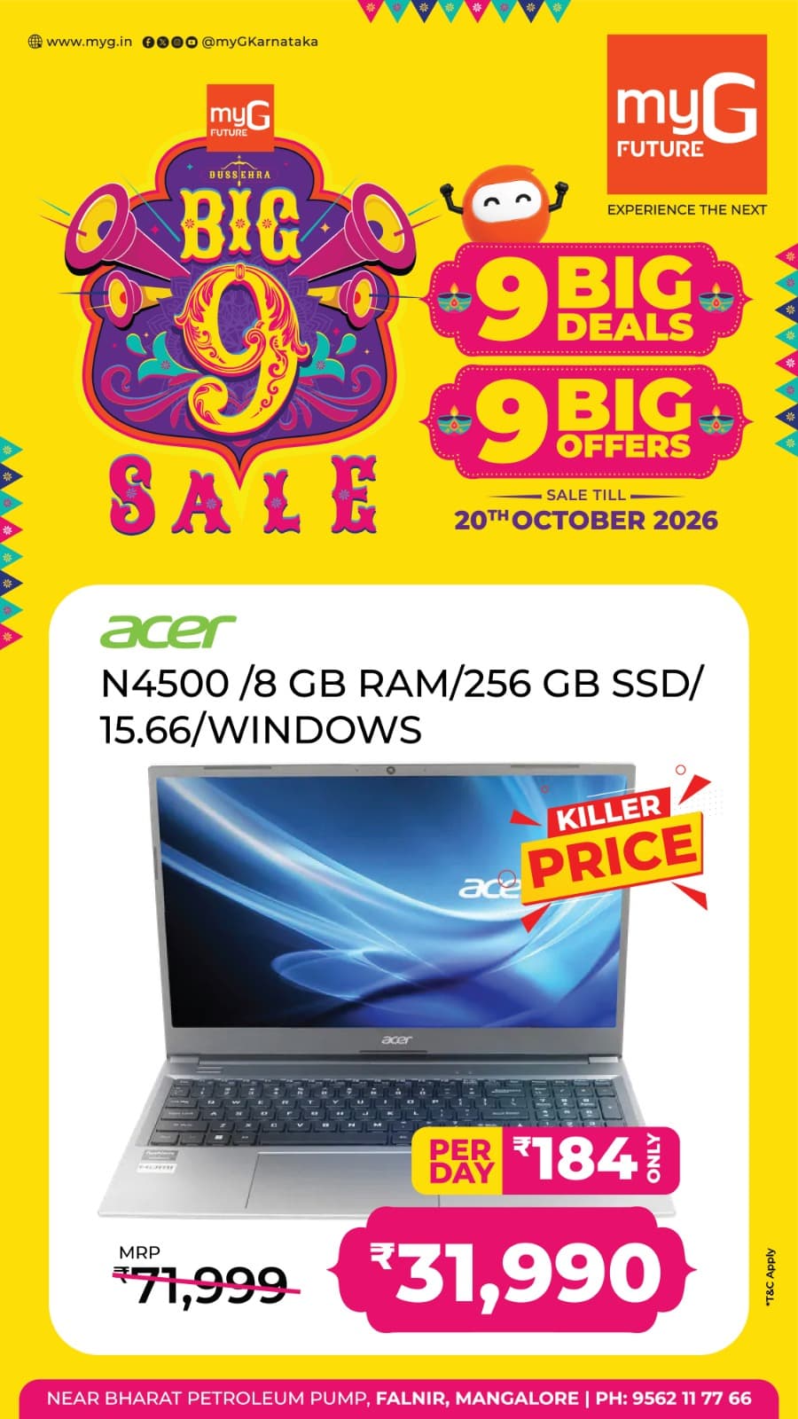 Upgrade your everyday computing with exciting laptop offers at myG Future Mangaluru. Get the Acer N4500 Laptop with 8GB RAM, 256GB SSD, 15.6-inch display and Windows at a special killer price of ₹31,990, instead of the regular MRP of ₹71,999, during the 9 Big Deals and 9 Big Offers Sale.
Enjoy smooth performance for online classes, office work and everyday computing, with convenient EMI options starting at just ₹184 per day.
Offers valid until October 20, 2026.
Visit myG Future Mangaluru and bring home your favourite Acer laptop at an exciting price.
T&C APPLY.